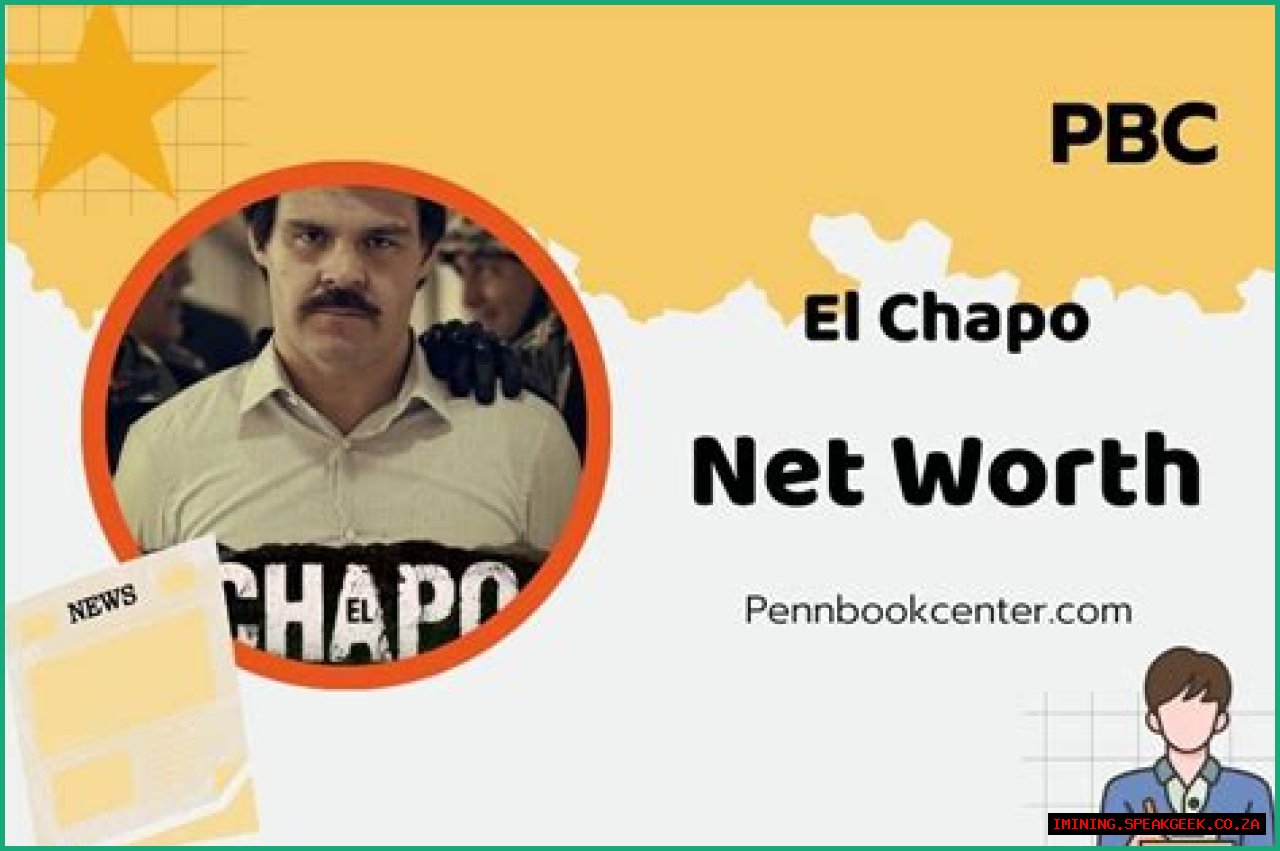 El Chapo Net Worth – How Much is El Chapo Worth?