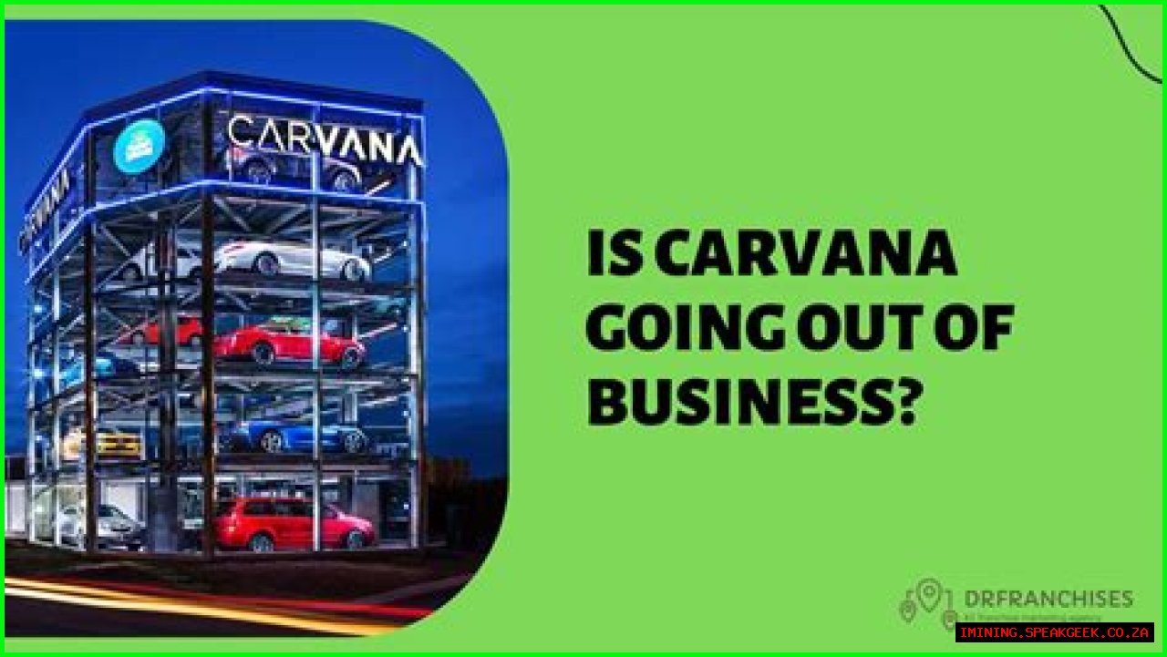 Is Carvana Going Out of Business in 2024?