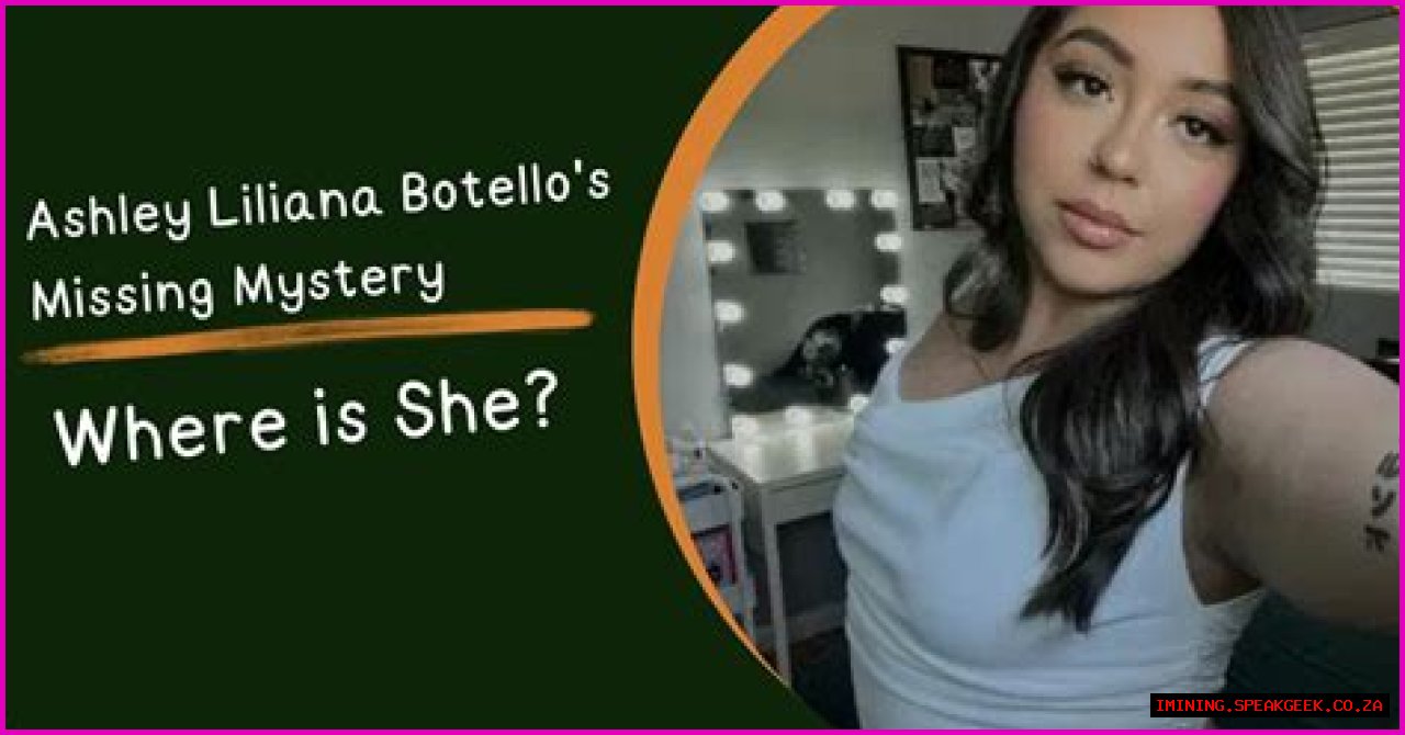 Unraveling The Mystery: The Case Of Ashley Liliana Botello Missing